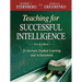 Teaching for Successful Intelligence: To Increase Student Learning and Achievement
