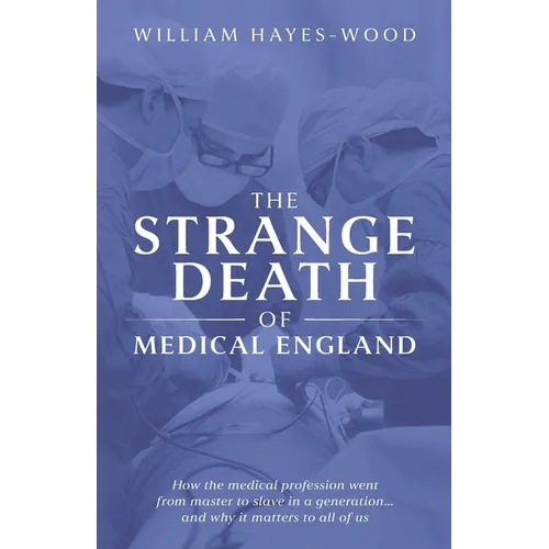 The Strange Death of Medical England
