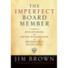 The Imperfect Board Member: Discovering the Seven Disciplines of Governance Excellence
