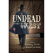 Undead in the West: Vampires, Zombies, Mummies, and Ghosts on the Cinematic Frontier