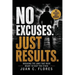 NO Excuses. Just Results: Breaking The Laws That Were Meant to Keep You Stuck