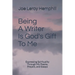 Being A Writer Is God's Gift To Me: Expressing Spirituality Through My Poems, Prayers, and Essays