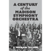 A Century of the Madison Symphony Orchestra
