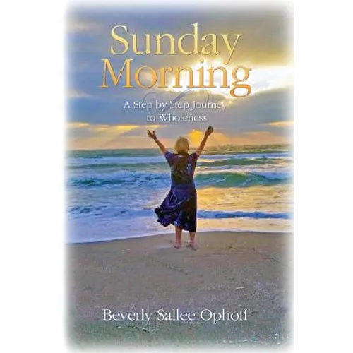 Sunday Morning: A Step by Step Journey to Wholeness