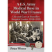A U.S. Army Medical Base in World War I France: Life and Care at Bazoilles Hospital Center, 1918-1919