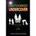 Lightworker Undercover: Your Time is NOW