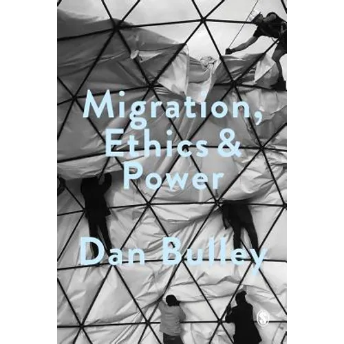 Migration, Ethics and Power: Spaces of Hospitality in International Politics