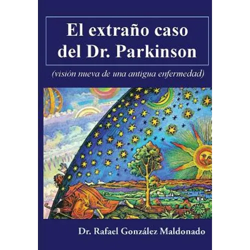 El extraño caso del Dr. Parkinson: (visión nueva de una antigua enfermedad)