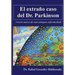 El extraño caso del Dr. Parkinson: (visión nueva de una antigua enfermedad)