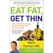 Eat Fat, Get Thin: Why the Fat We Eat Is the Key to Sustained Weight Loss and Vibrant Health