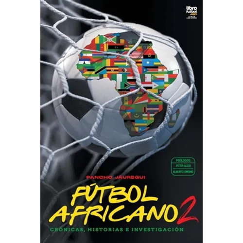 Fútbol africano II: Crónicas, historias e investigación