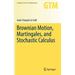 Brownian Motion, Martingales, and Stochastic Calculus
