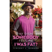 Why Didn't Somebody Tell Me I Was Fat?