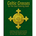 Celtic Crosses for the Soul Coloring book: including creative and powerful Celtic Crosses designs inspired by mind, soul, body and heart.