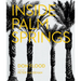 Inside Palm Springs: A Exclusive Glimpse Into 22 Homes--Spanning the 1920s to Mid-Century Modern to Contemporary