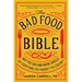 The Bad Food Bible: Why You Can (and Maybe Should) Eat Everything You Thought You Couldn't