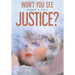 Won't You See That I Get Justice?