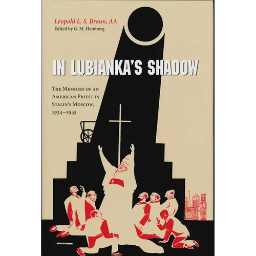 In Lubianka's Shadow: The Memoirs of an American Priest in Stalin's Moscow, 1934-1945