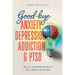 Good-bye Anxiety, Depression, Addiction & PTSD: The Life-Changing Science of Dual-Brain Psychology