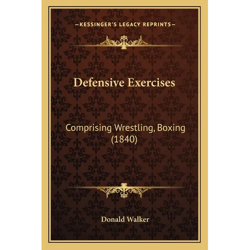 Defensive Exercises: Comprising Wrestling, Boxing (1840)