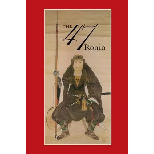 47: The True Story of the Vendetta of the 47 Ronin from Akô