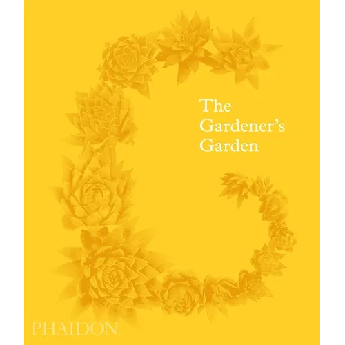 The Gardener's Garden: Inspiration Across Continents and Centuries