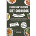 Parkinson's Disease Diet Cookbook For Beginners: A Guide to Healthy and Delicious Recipes for Every Stage of the Disease to Boost Your Brain and Body.