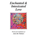 Enchanted & Intoxicated Love: Words and Compilations of Amon Ra Nabmare