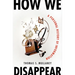 How We Disappear: A Personal History of Information