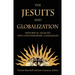 The Jesuits and Globalization: Historical Legacies and Contemporary Challenges