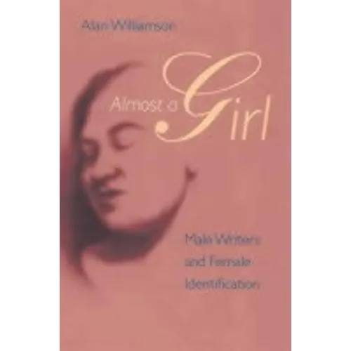 Almost a Girl: Male Writers and Female Identification