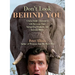 Don't Look Behind You!: A Safari Guide's Encounters with Ravenous Lions, Stampeding Elephants, and Lovesick Rhinos