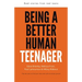 Being a Better Human Teenager: Real Stories From Real Teens