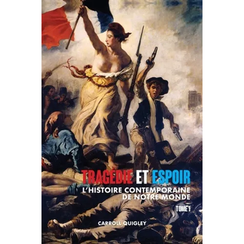 Tragédie et Espoir: l'histoire contemporaine de notre monde - TOME I: de la civilisation occidentale dans son contexte mondial à la politique de l'apa