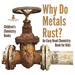Why Do Metals Rust? An Easy Read Chemistry Book for Kids Children's Chemistry Books