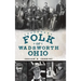Legendary Folk of Wadsworth, Ohio