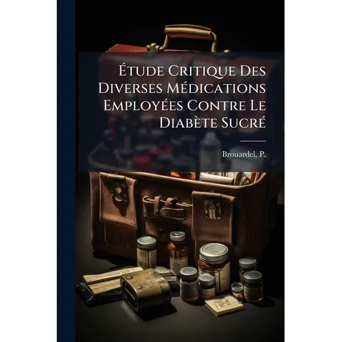 Étude Critique Des Diverses Médications Employées Contre Le Diabète Sucré