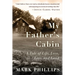 My Father's Cabin: A Tale of Life, Loss, and Land