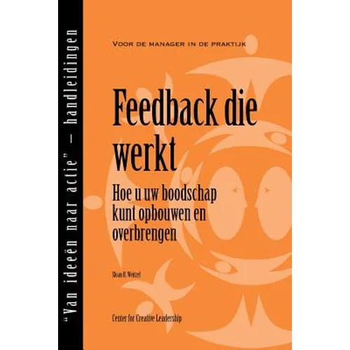 Feedback That Works: How to Build and Deliver Your Message, First Edition (Dutch)