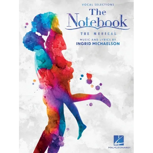 The Notebook - The Musical Featuring Music by Ingrid Michaelson: Piano/Vocal Selections