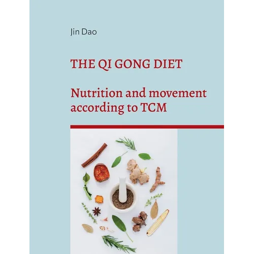 The Qi Gong Diet: Nutrition and movement according to TCM