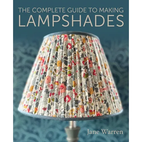 The Complete Guide to Making Lampshades
