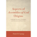 Aspects of Assemblies of God Origins: Exploring Narratives, Theologies, and Issues from the Early Years