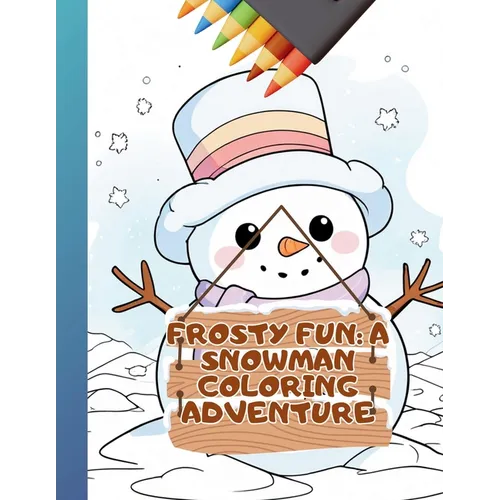 Frosty Fun: A Snowman Coloring Adventure