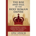The Rise and Fall of the Holy Roman Empire: Charlemagne's Legacy, Church Politics, and the Empire That Couldn't Hold It Together