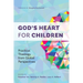 God's Heart for Children: Practical Theology from Global Perspectives