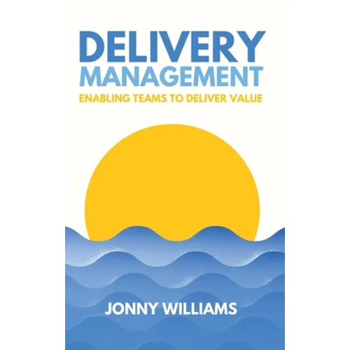 Delivery Management: Enabling Teams to Deliver Value