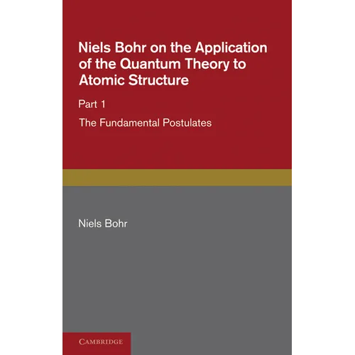 Niels Bohr on the Application of the Quantum Theory to Atomic Structure