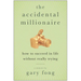 The Accidental Millionaire: How to Succeed in Life Without Really Trying
