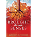 Brought To Our Senses: A Family Saga Novel